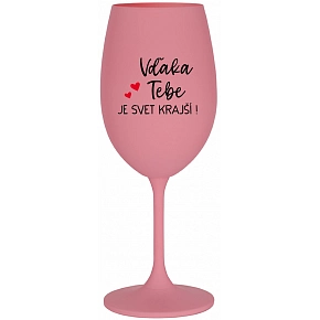 VĎAKA TEBE JE SVET KRAJŠÍ! - ružový pohár na víno 350 ml