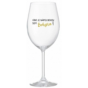 VÍNO JE NÁPOJ BOHOV. SOM BOHYŇA! - priehľadný pohár na víno 350 ml