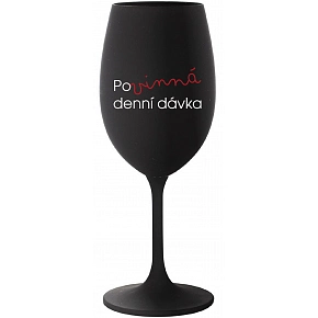 POVINNÁ DENNÍ DÁVKA - černá sklenice na víno 350 ml