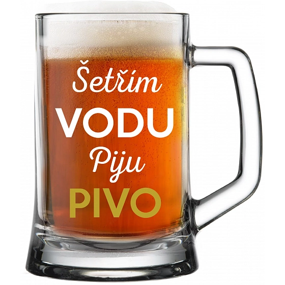 ŠETŘÍM VODU, PIJU PIVO - pivní sklenice 0,5 l