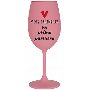 MOJE PARTNERKA MÁ PRÍMA PARTNERA - růžová sklenice na víno 350 ml