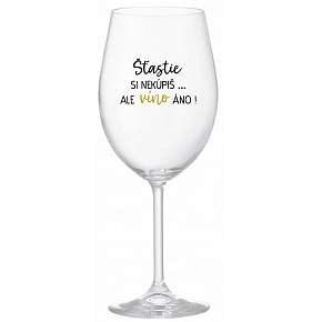 ŠTĚSTÍ SI NEKOUPÍŠ...ALE VÍNO JO! - priehľadný pohár na víno 350 ml