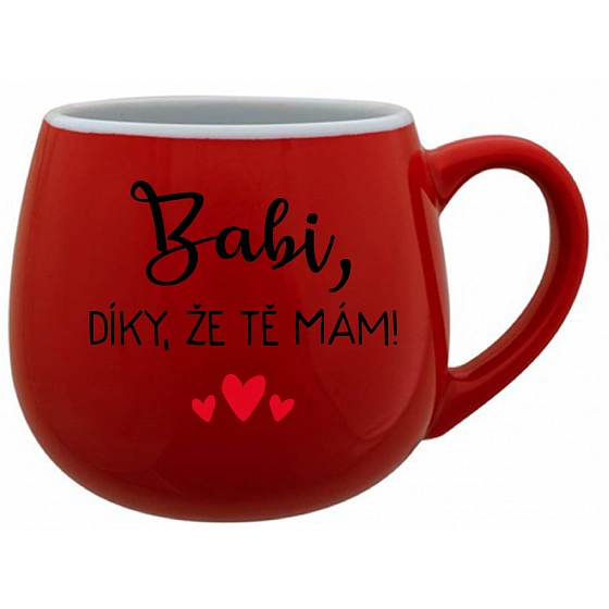 BABI, DÍKY, ŽE TĚ MÁM! - červený keramický hrníček 300 ml