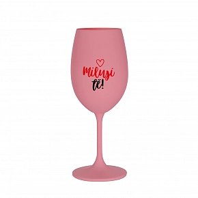 MILUJI TĚ! (SRDÍČKO) - růžová sklenice na víno 350 ml