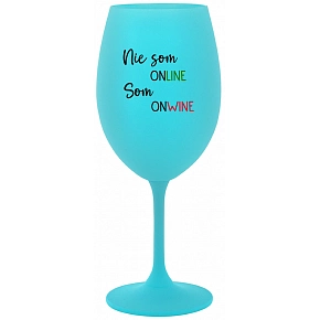 NIE SOM ONLINE SOM ONWINE - tyrkysový pohár na víno 350 ml