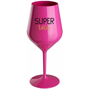 SUPER TÁTA - růžová nerozbitná sklenice na víno 470 ml