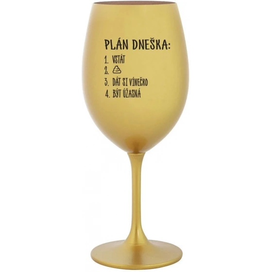 PLÁN DNEŠKA - VSTÁT - zlatá sklenice na víno 350 ml