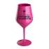 KDYŽ MÁŠ VÍNO, NEPOTŘEBUJEŠ TERAPEUTA - růžová nerozbitná sklenice na víno 470 ml