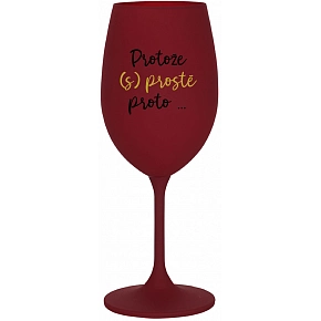 SKLENKA PROTOŽE (S)PROSTĚ PROTO... - bordo sklenice na víno 350 ml