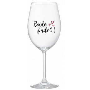 BUDE PRDEL! - čirá sklenice na víno 350 ml