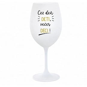 CEZ DEŇ DETI, VEČER DECI! - biely pohár na víno 350 ml