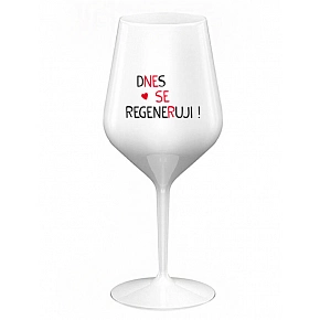DNES SE REGENERUJI! - bílá nerozbitná sklenice na víno 470 ml