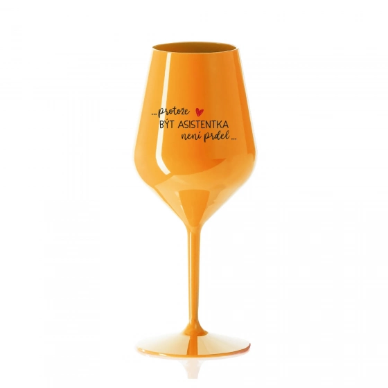 PROTOŽE BÝT ASISTENTKA NENÍ PRDEL - oranžová nerozbitná sklenice na víno 470 ml