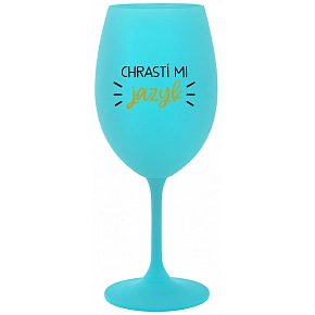 CHRASTÍ MI JAZYK - tyrkysová sklenice na víno 350 ml