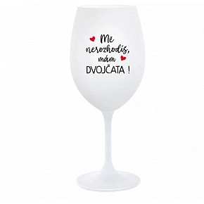 MĚ NEROZHODÍŠ, MÁM DVOJČATA! - bílá sklenice na víno 350 ml MĚ NEROZHODÍŠ, MÁM DVOJČATA! - bílá sklenice na víno 350 ml