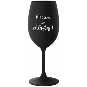 NEČUM A CHĽASTAJ! - čierny pohár na víno 350 ml